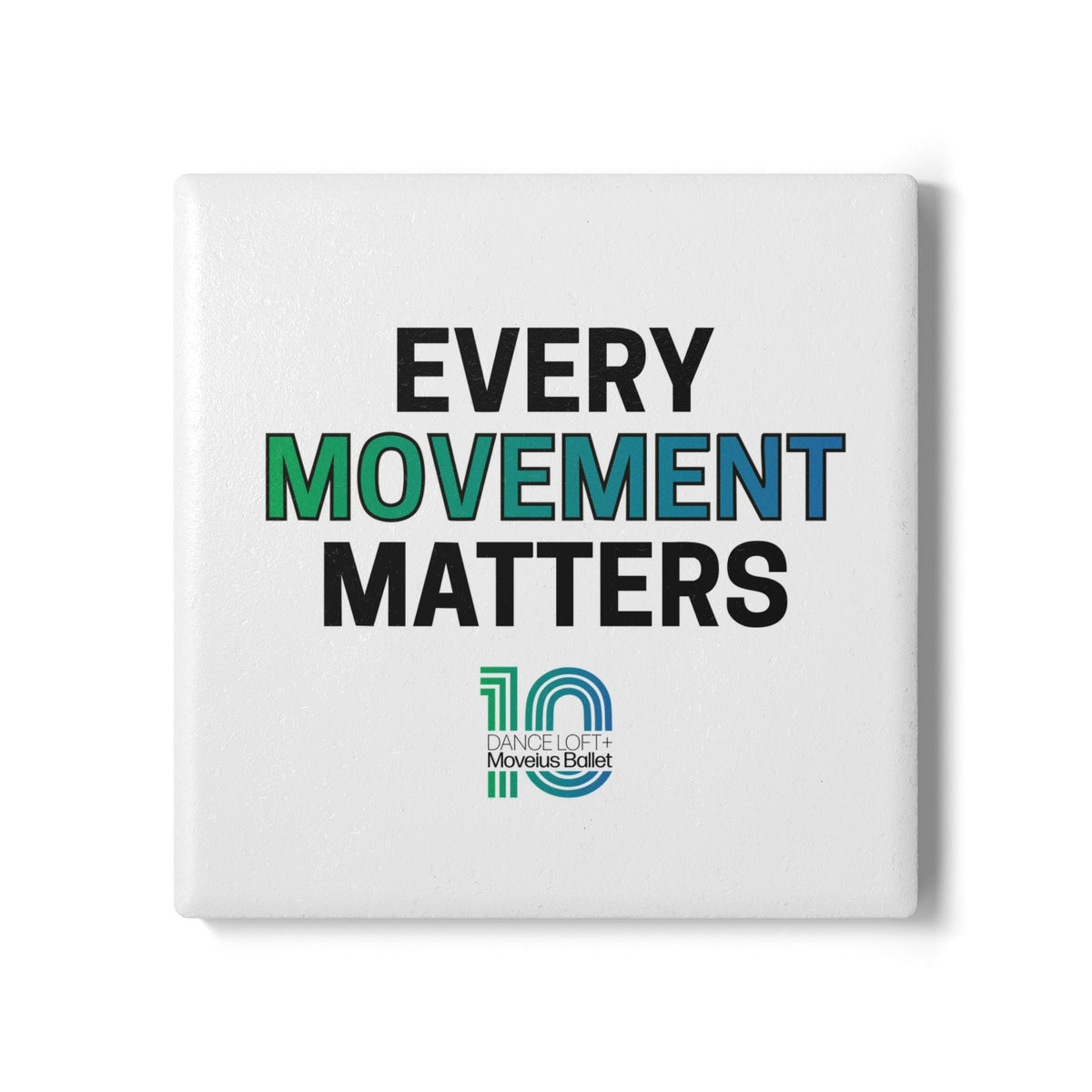 Ceramic Coaster — "Every Movement Matters" Inspirational Dance 10th Anniversary Coaster