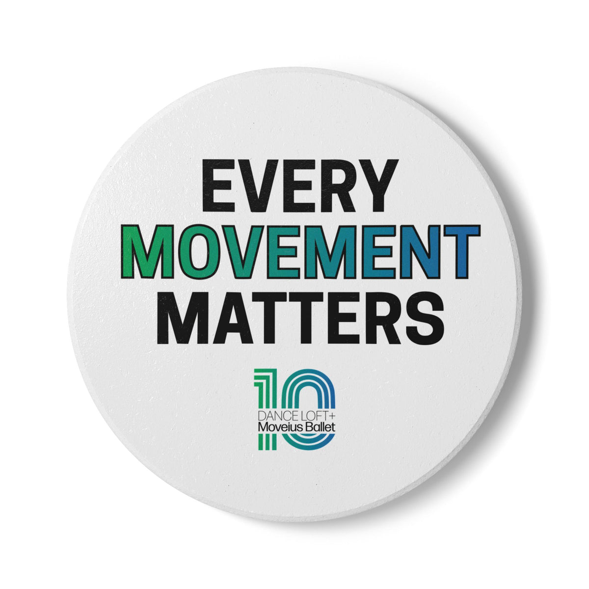 Ceramic Coaster — "Every Movement Matters" Inspirational Dance 10th Anniversary Coaster